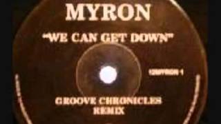 Myron  we can get down [upl. by Idroj784]