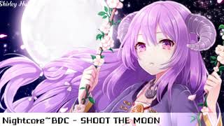 【Nightcore】BDC  SHOOT THE MOON [upl. by Pinsky]