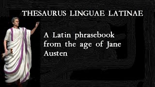 Thesaurus Linguae Latinae  Conversational Latin Phrases from the Age of Jane Austen [upl. by Hermione602]