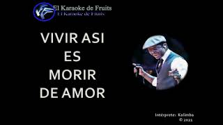 Kalimba Vivir asi es morir de amor Karaoke  Big Band [upl. by Iahc]