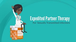 Expedited Partner Therapy EPT for Chlamydia Gonorrhea and Trichomoniasis [upl. by Ardnohsed855]