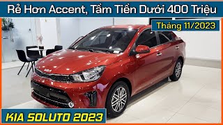 Giá xe và khuyến mại Kia Soluto tháng 112023 Rẻ hơn Hyundai Accent tầm tiền dưới 400 triệu [upl. by Htezil]