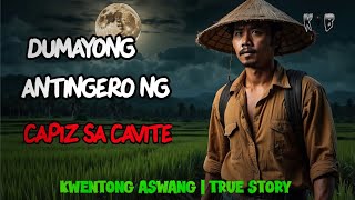 DUMAYONG ANTINGERO NG CAPIZ SA CAVITE  Kwentong Aswang  True Story [upl. by Bunnie]