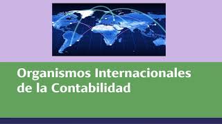 Organismos Nacionales e Internacionales de la Contaduría [upl. by Eehsar]