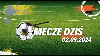 📅 Mecze dziś 02092024  Plan na poniedziałek Kto gra o której ⚽️ [upl. by Radcliffe770]