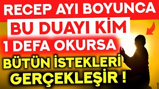 Recep Ayı Boyunca Bu Duayı KİM 1 DEFA OKURSA Bütün İstekleri Gerçekleşir ÜÇ AYLAR İSTEK DUASI [upl. by Lambertson]