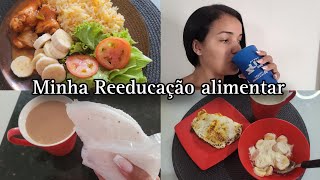 COMO ESTÁ MINHA REEDUCAÇÃO ALIMENTAR 3 DIAS DA MINHA ALIMENTAÇÃO COMENDO DE TUDO SEM NEURAS [upl. by Tade353]