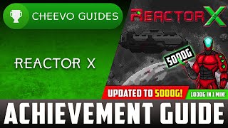 Reactor X Xbox  UPDATED TO 5000g  Achievement Guide PART 5 1000g IN 1 MINUTE [upl. by Nylatsyrc]