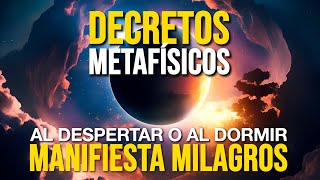 🚀 Decretos Metafísicos para MANIFESTAR MILAGROS  Escucha al Despertar o al ir a Dormir [upl. by Portia]