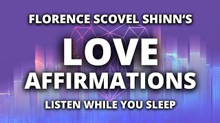 Love Affirmations  Florence Scovel Shinn  Listen While You Sleep [upl. by Kotta]