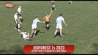 ACTION FROM JEDFOREST 7s QUARTER amp SEMI FINALS  13523 [upl. by Eittah]