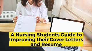 A Nursing Students Guide to Improving their Cover Letters and Resume [upl. by Sivatnod426]