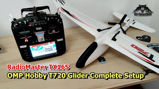 OMP Hobby T720 RC Glider OpenTx RadioMaster TX16S Setup [upl. by Htabazile]