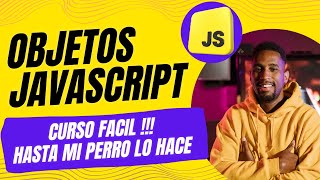 Domina los Objetos en JavaScript  Tutorial para Desarrolladores Latinos [upl. by Seppala416]