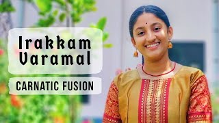 Irakkam Varamal Carnatic Fusion Vijay Madhur ft Anjali Bhat [upl. by Cicenia]