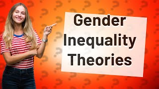 What sociological theories is gender inequality [upl. by Walther]