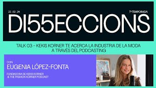 DI55ECCIONS con Eugenia LópezFonta fundadora de Kekis Korner y The Fashion Korner Podcast [upl. by Gianna]