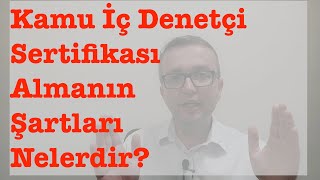 Kamu İç Denetçi Sertifikası Almanın Şartları Nelerdir [upl. by Yrkcaz]