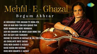 Begum Akhtar Ghazals  Mehfil  E  Ghazal  Top 10 Ghazal Songs  Begum Akhtar Ghazal Songs [upl. by Flannery533]