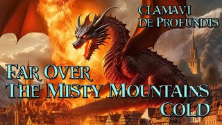 Far Over The Misty Mountains Cold Ultimate Edition  The Hobbit  Clamavi De Profundis [upl. by Gahan437]