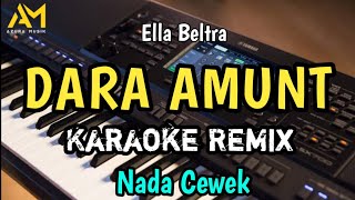 DARA AMUNT KARAOKE REMIX NADA WANITA  CEWEK [upl. by Worth]