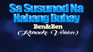 SA SUSUNOD NA HABANG BUHAY  BenampBen KARAOKE VERSION [upl. by Gearard]