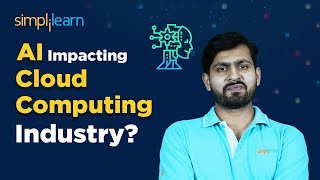 How Is AI Impacting Cloud Computing Industry  AI In Cloud Computing  Simplilearn [upl. by Oahc]