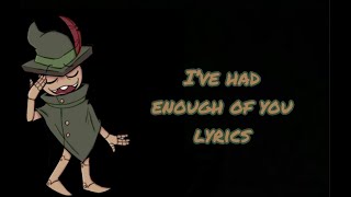 I’ve had enough of you lyrics 1 hour loop [upl. by Neyuq566]