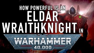 40 Facts and Lore on the Eldar WraithKnights in Warhammer 40K [upl. by Abbi]