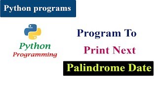 Program To Print Next Palindrome Date  Python Tutorials [upl. by Croner]