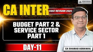 CA Inter  Cost Revision  Budget Part 2 amp Service Sector Part 1 [upl. by Sabino]