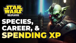 A Guide to Species Careers and Spending XP  Star Wars RPG [upl. by Abel26]