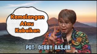 Kemalangan Atau Kebaikan Khotbah Pdt Debby Basjir [upl. by Thatcher935]