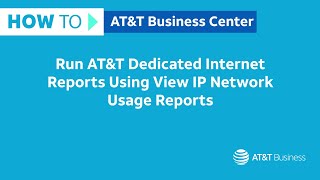 How to Run ADI Reports Using View IP Network Usage Reports  ATampT Business Center [upl. by Doralin]