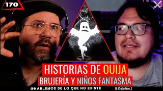 Historias de Ouija Brujería y Niños Fantasma  Ft CiudadanoZ  EP 170 [upl. by Niel]