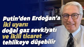 Putin’den Erdoğan’a iki uyarı doğal gaz sevkiyatı ve ikili ticaret tehlikeye düşebilir [upl. by Arehsat]