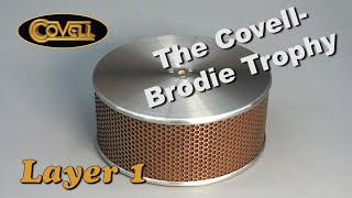 The CovellBrodie Trophy  Layer 1 [upl. by Aerdnael]