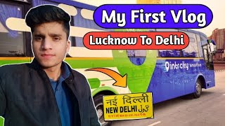 MY FIRST VLOG  Lucknow To Delhi  Intercity Smart Bus  Saurabh ke Vlogs [upl. by Aisila]