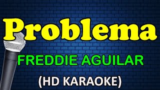 PROBLEMA  Freddie Aguilar HD Karaoke [upl. by Annawd]