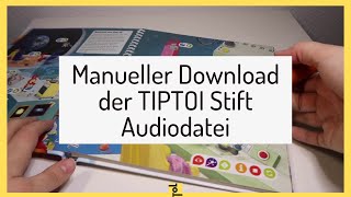 Manueller Download der TIPTOI Stift Audiodatei OHNE TIPTOI MANAGER  Anleitung Schritt für Schritt [upl. by Greggs210]