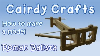 DT Projects How to make a Model Roman Ballista [upl. by Fabozzi]