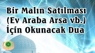 Bir Malın Satılması Ev Araba Arsa vb İçin Okunacak Dua  Şifalı Dualar [upl. by Dennet]