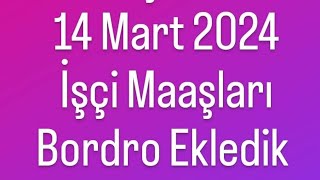 14 Mart 2024 Sürekli İşçi Maaşları  Bordro Ekledik [upl. by Areval]