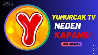 YUMURCAK TV İŞTE BU YÜZDEN KAPANDI [upl. by Shaine666]