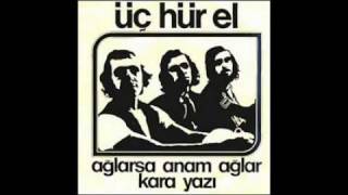 ÜÇ HÜrel Ağlarsa Anam Ağlar [upl. by Selrhc]