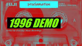 Proclamation  1996 Demo [upl. by Neumann]