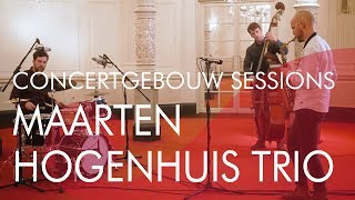 Maarten Hogenhuis Trio  Concertgebouw Sessions [upl. by Linson]