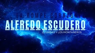 Alfredo Escudero  La Rompe Corazones  Letra [upl. by Aneert532]