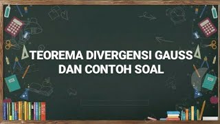 TEOREMA DIVERGENSI GAUSS DAN CONTOH SOALNYA [upl. by Tnilc381]