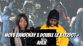 OFB Bandokay x Double Lz x Izzpot  AHLIE  REACTION VIDEO [upl. by Atiral]